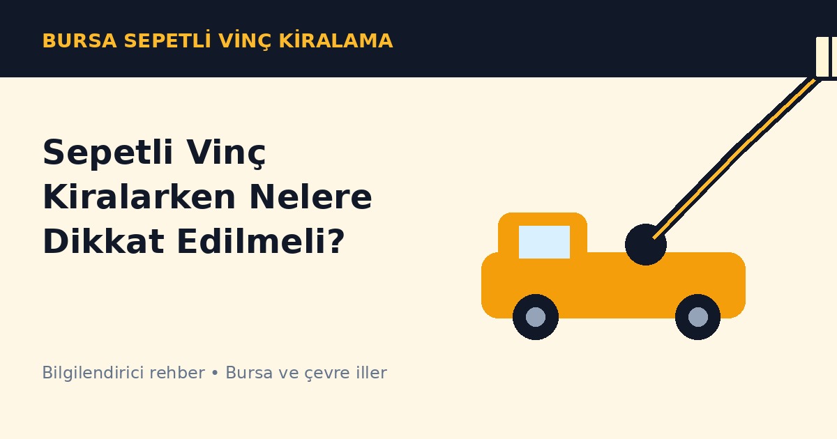 Bursa’da Sepetli Vinç Kiralarken Nelere Dikkat Edilmeli?